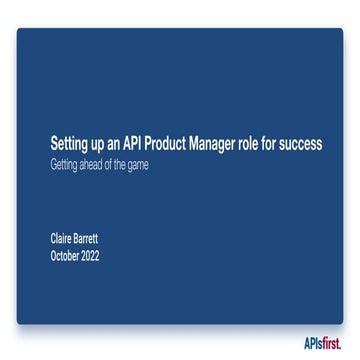 apidays London 2022 - API product manager or lame duck? Setting up the role f...