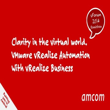 Clarity in the virtual world - VMware vRealize Automation With vRealize Business