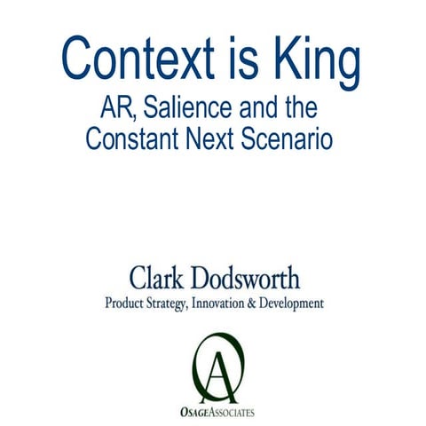 Context is King: AR, AI, Salience, and the Constant Next Scenario