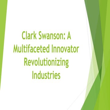 Clark Swanson: A Multifaceted Innovator Revolutionizing Industries | PPTX
