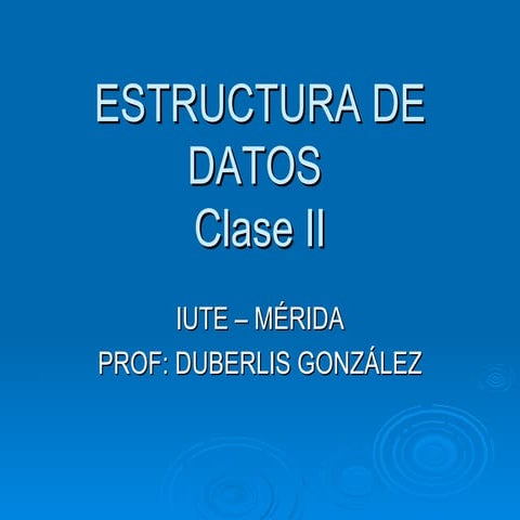 Clase II Estructura de Datos. IUTE- Merida