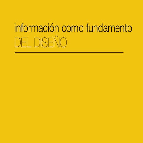 La información como fundamento del diseño