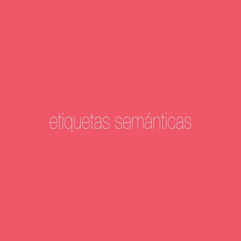 Etiquetas semánticas HTML