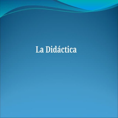 Clase 1 - La didáctica y sus aplicaciones