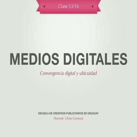 La Escuelita - Medios Digitales - Clase 13 - Convergencia digital y ubicuidad...