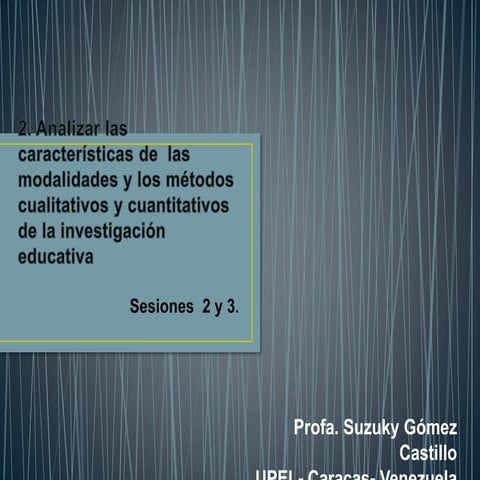 características de  las  modalidades y los métodos cualitativos y cuantitativos de la investigación educativa 
