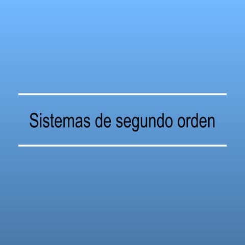Sistemas de segundo  orden