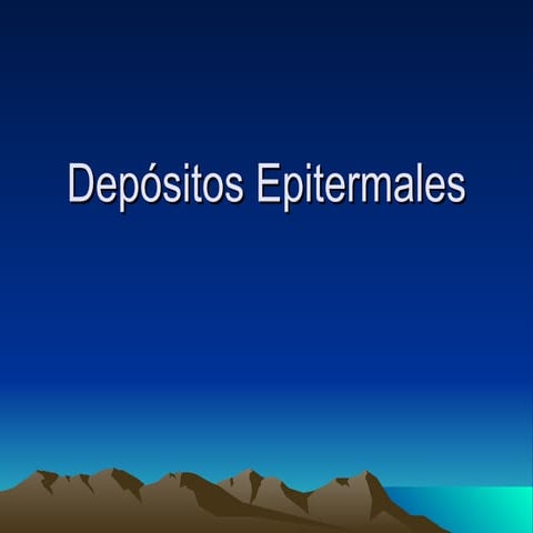 PRESENTACIÓN LOS DEPÓSITOS EPITERMALES .