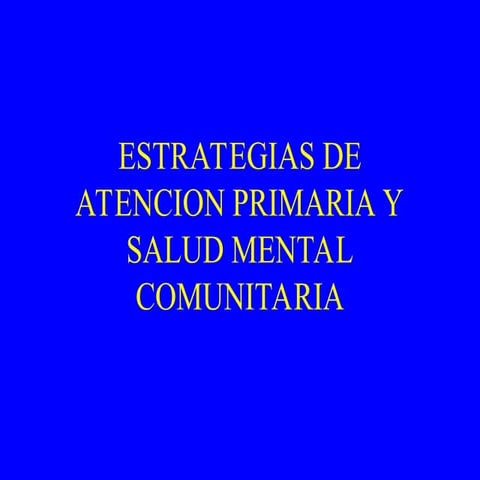 Clase - SALUD MENTAL Y ATENCION PRIMARIA DE LA SALUD | PPT
