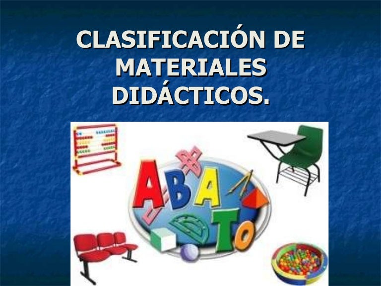Clasificacion de los materiales didacticos Clasificacion de los materiales didacticos