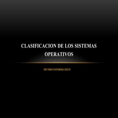 Clasificacion de los sistemas operativos