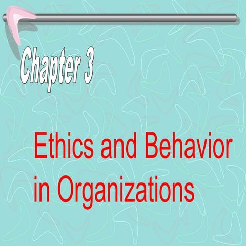Class 3-ethics-and-behavior-in-organizations-1233274710310841-1