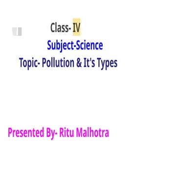 Class- IV Subject-Science Topic- Pollution & It's Types CLASS IV.pptx
