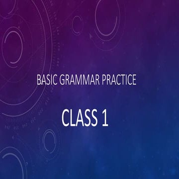 Class 1 ( Basic Grammar Practice)