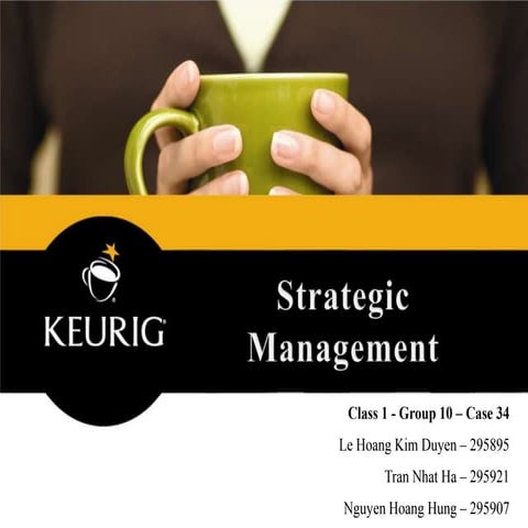Strategic management - Class1 group 10-presentation-case 34- keurig