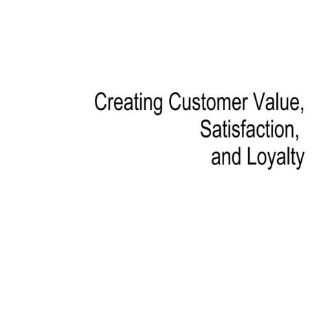 Creating Customer Value, Satisfaction and Loyalty / Marketing ...