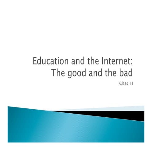 Internet and Education: The good and bad