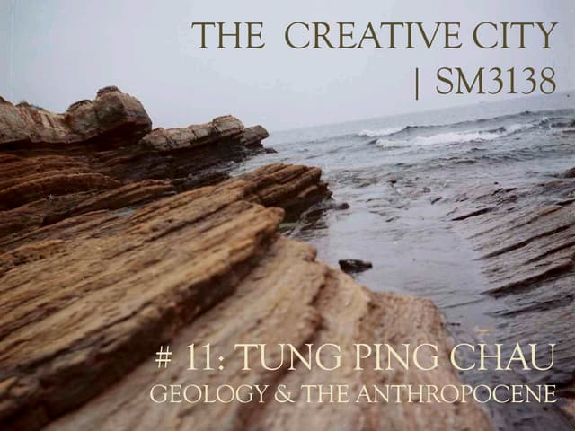 Class #11: Tung Ping Chau & The Anthropocene