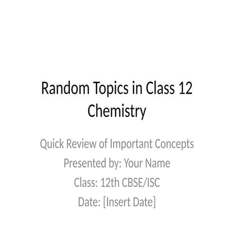 Class_12_Chemistry_Random_Topics.pptx class 12 | PPTX