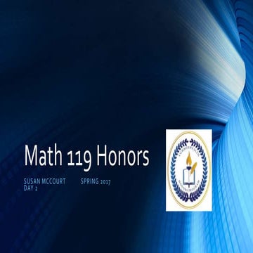 Class 2 and project 1 mth119 honors powerpoint sp17
