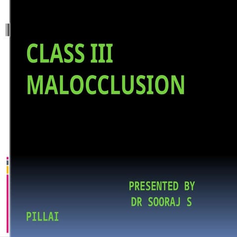 CLASS III MALOCCLUSION  IN  ORTHODONTICS