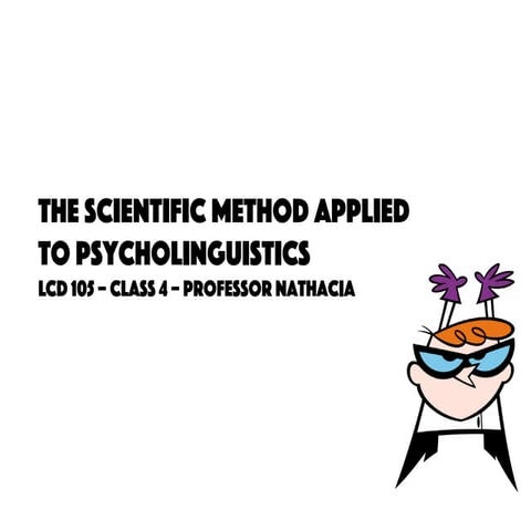 Class4 - The Scientific Method to Psycholinguistics