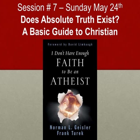 Class # 7. Does Absolute Truth Exist? A Basic Guide to Christian Apologetics