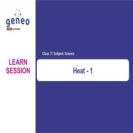 Class 7 Ch 4, Pt 1 Heat in Physical Form