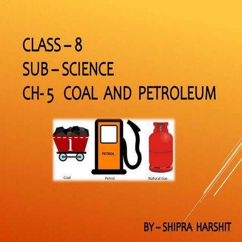 Class 8 science ch 5 coal and petroleum
