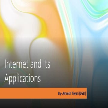 Internet and its Applications - By Amresh Tiwari (SGEI)