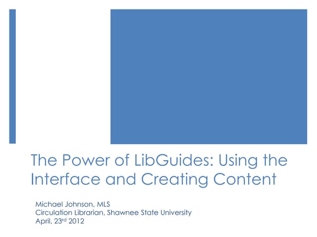 The Power of LibGuides: Using the Interface and Creating Content