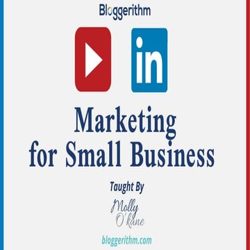 Social Media Marketing for Small Business:Class four- YouTube & LinkedIn (Upd...