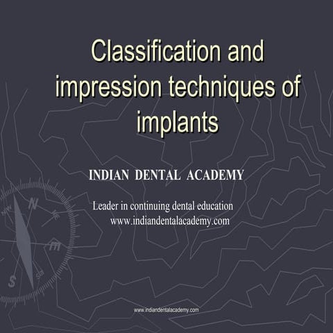 Classification and impression techniques of implants/ dentistry dental implants