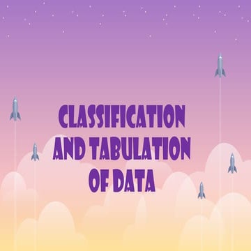 CLASSIFICATION AND TABULATION OF DATA for I BSC II Semester.ppt ...