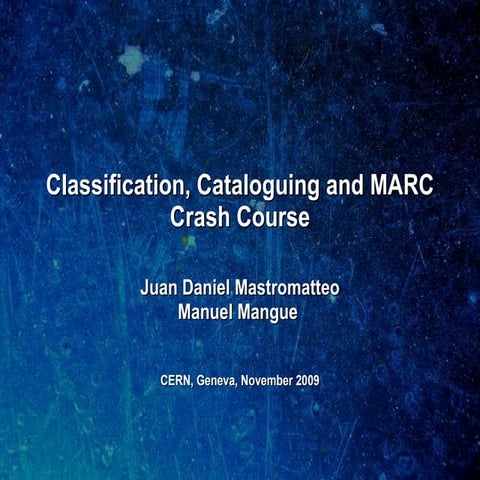 Classification, Cataloguing And Marc Crash Course