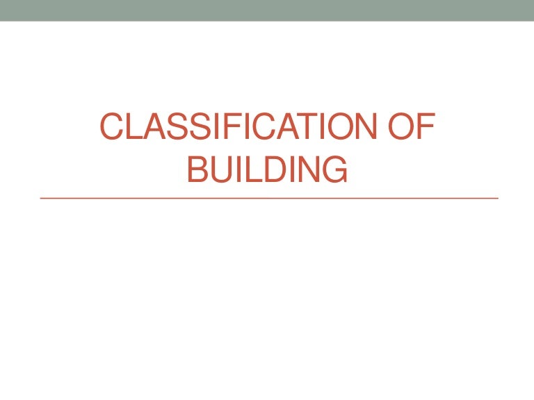 Classification of building based on occupancy and type of construction