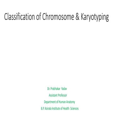 Classification of chromosome & karyotyping   