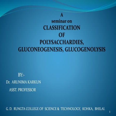 Classification of polysaccharides, gluconeogenesis and glucogenolysis.