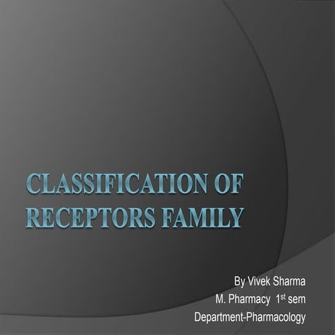 Classification of receptors family by vivek sharma