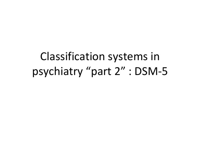 Classification systems in psychiatry part 2 dsm5