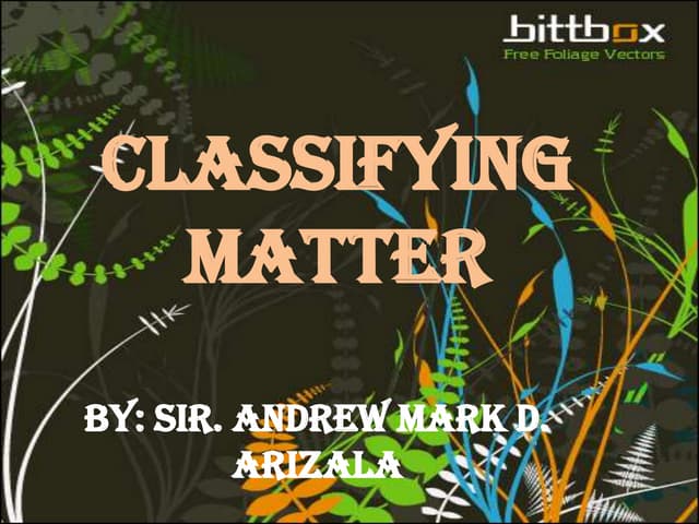 Classifying matter