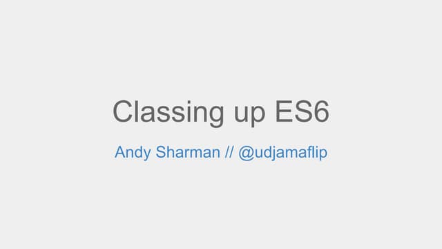 Classing up ES6 - Web Directions code 2015 (1)