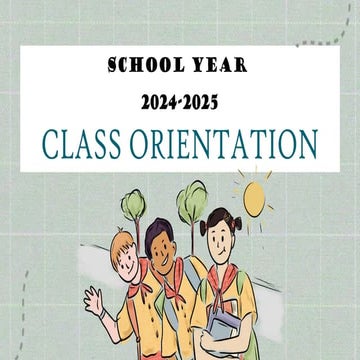 CLASS ORIENTATION 2024 - 2025 | PPTX