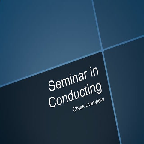 Class overview - Seminar in Conducting