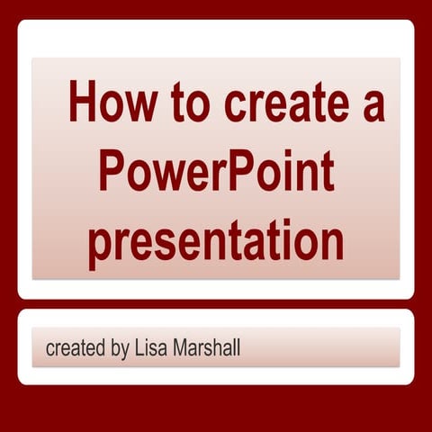How to create a PowerPoint presentation