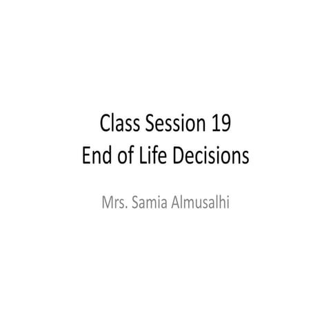 Class session 19 end of life decision