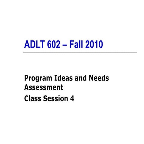 Class session 4   program ideas and needs assessment