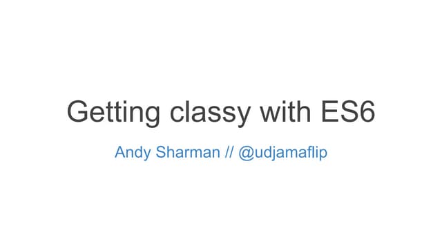 Getting classy with ES6