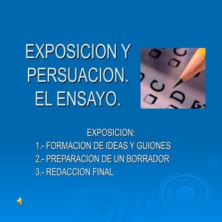 Expocion y Persucion. El Ensayo
