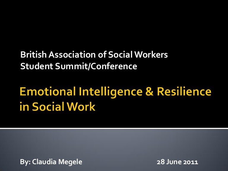 Emotional Intelligence And Emotional Resilience In Social Work